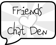 Friends Chat Den